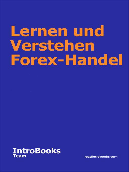 Title details for Lernen und Verstehen Forex-Handel by IntroBooks Team - Available